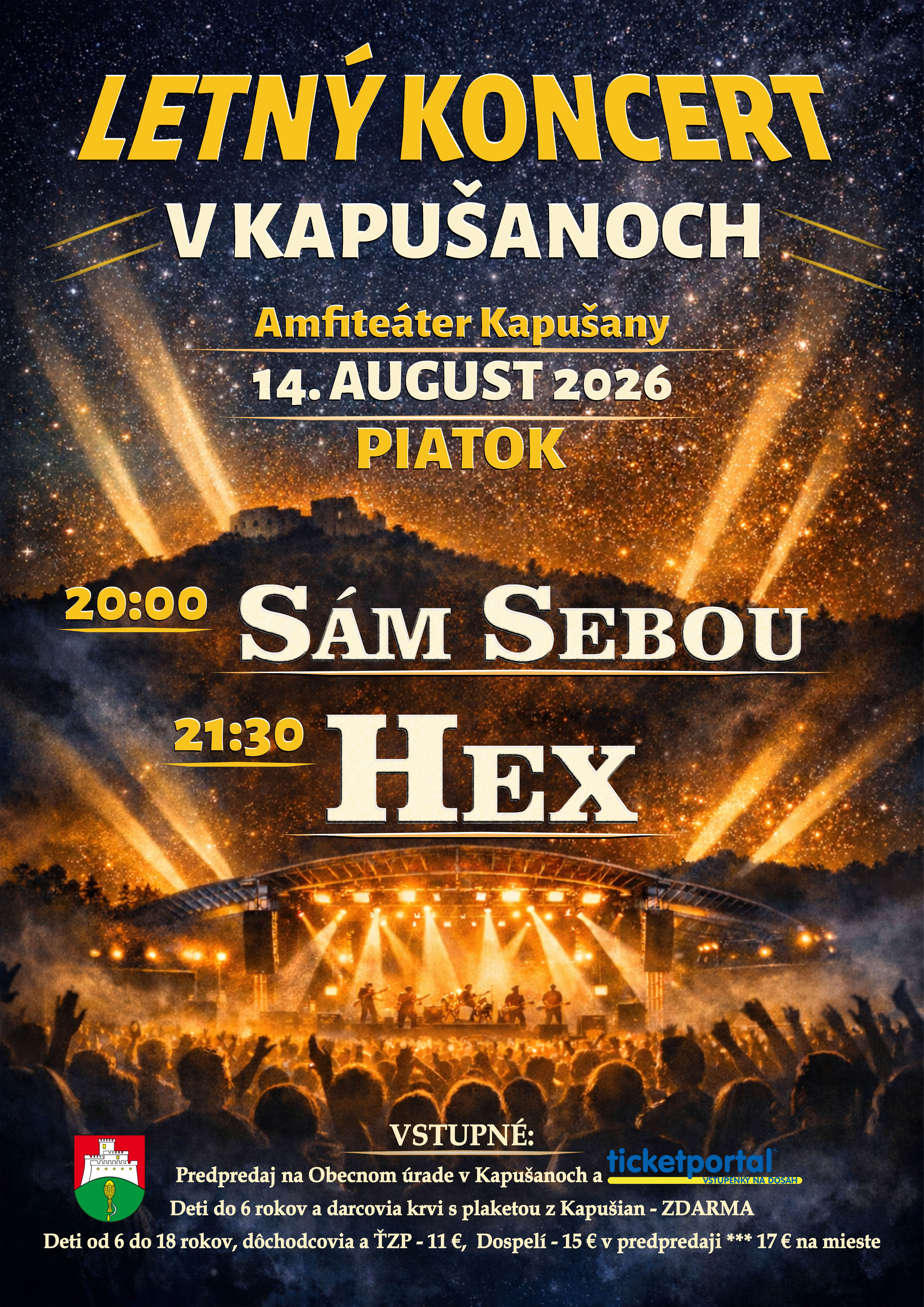 Plagát: Letný koncert v Kapušanoch 14.08.2026, miesto konania Amfiteáter Kapušany, od 20:00 hod..     VSTUPNÉ: Predpredaj na Obecnom úrade v Kapušanoch a Ticketportal. Deti do 6 rokov a darcovia krvi s plaketou z Kapušian - ZDARMA. Deti od 6 do 18 rokov, dôchodcovia a ŤZP - 11 €, Dospelí - 15 € v predpredaji *** 17 € na mieste.